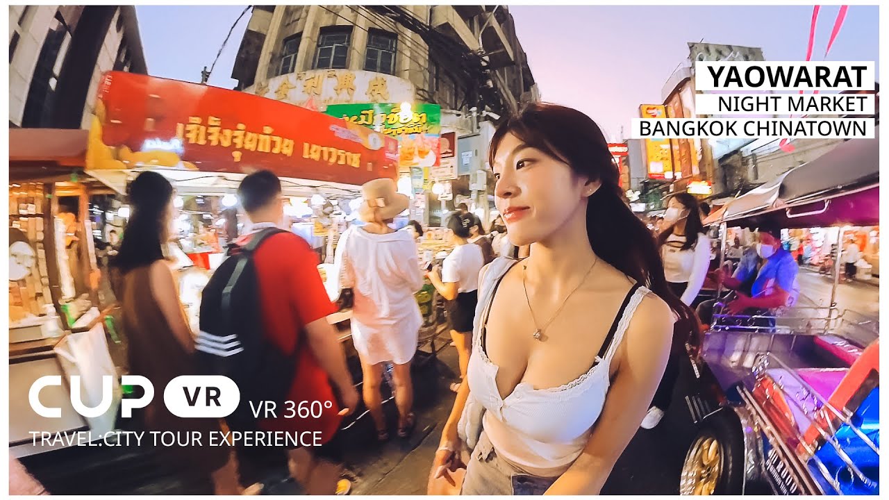 [CupVR Travel] 360° VR - 探索曼谷唐人街迷人的夜市